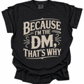 Because I’m DM T-Shirt - Black