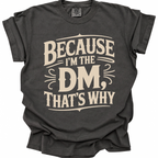 Because I’m DM T-Shirt - Pepper